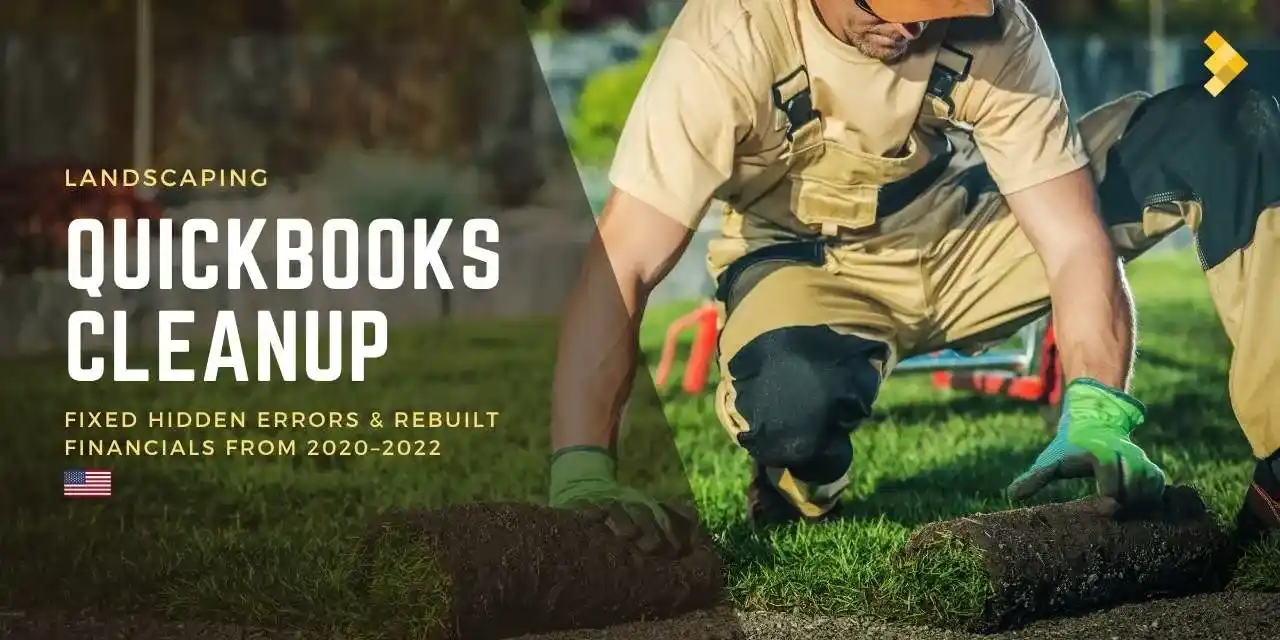 Landscaping case study banner on a QuickBooks cleanup rebuilding financials from 2020 to 2022