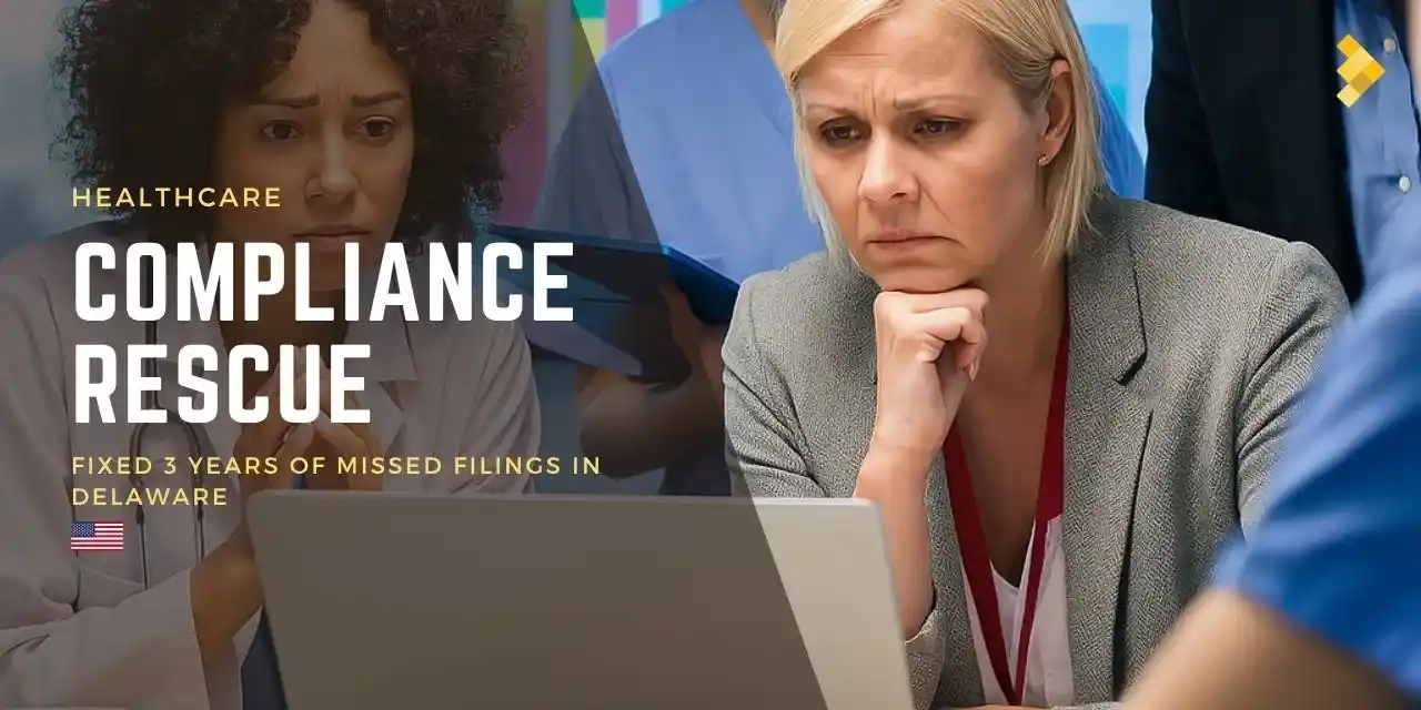 Healthcare case study banner on fixing three years of missed Delaware compliance filings